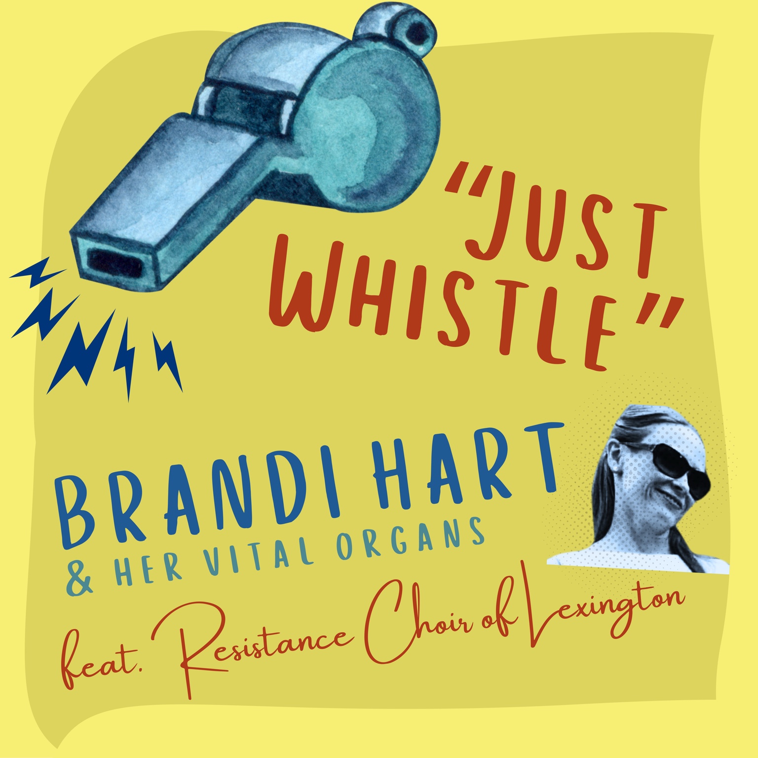 Just Whistle by Brandi Hart & Her Vital Organs featuring Resistance Choir of Lexington